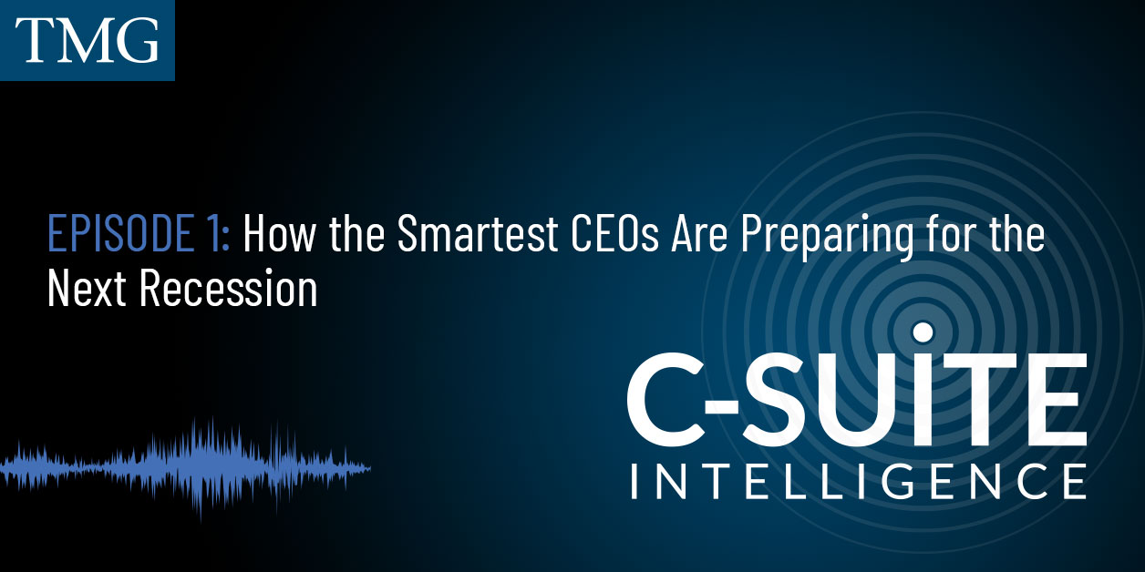 Episode 1: How the Smartest CEOs Are Preparing for the Next Recession