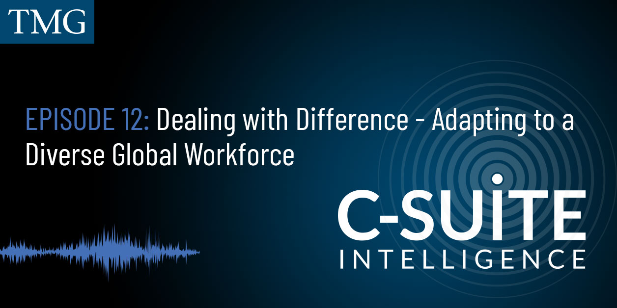 Episode 12: Dealing with Difference: Adapting to a Diverse Global Workforce