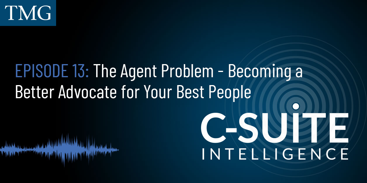 Episode 13: The Agent Problem – Becoming a Better Advocate for Your Best People