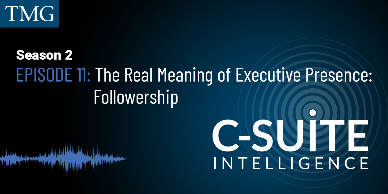 The Real Meaning of Executive Presence: Followership